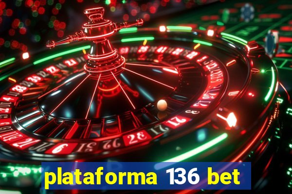 plataforma 136 bet